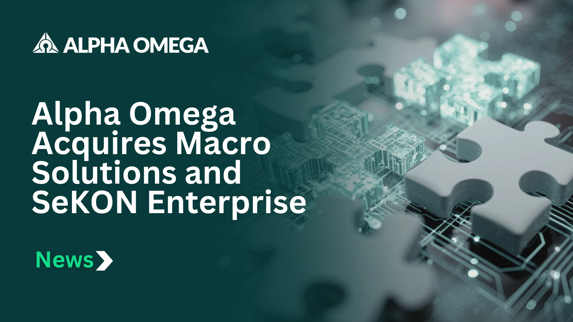 Alpha Omega Acquires Macro Solutions, LLC and SeKON, LLC